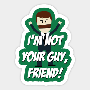 I'm not your Guy, Friend! Sticker